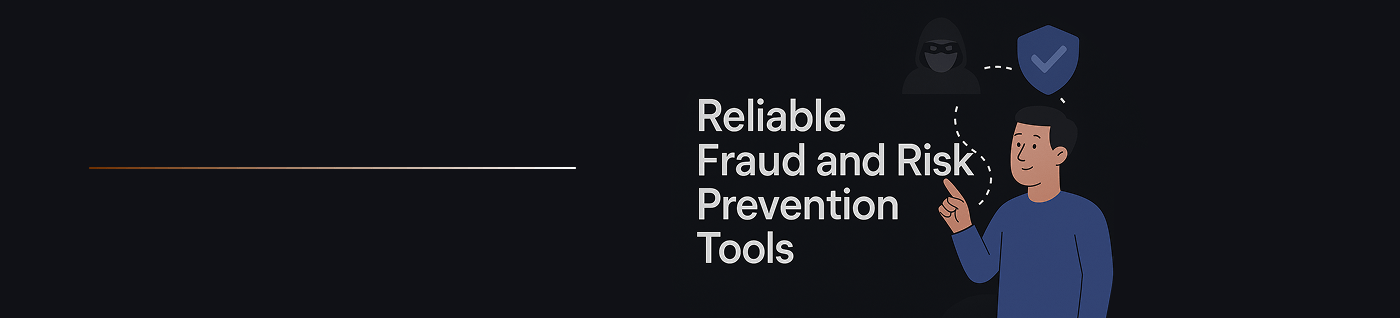 Reliable fraud and risk prevention tools
